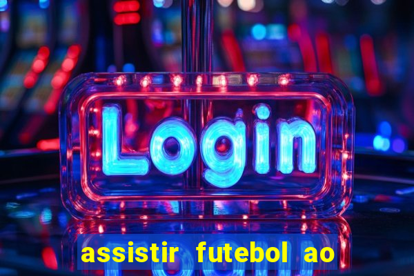 assistir futebol ao vivo multimarcas